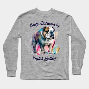 Easily Distracted by English Bulldogs Long Sleeve T-Shirt